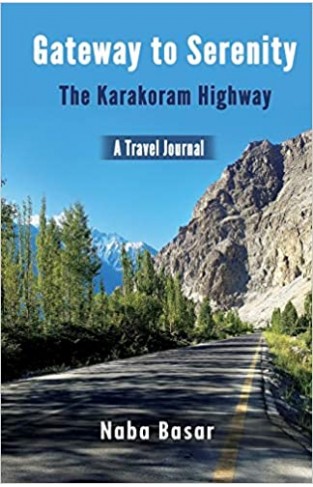Gateway to Serenity The Karakoram Highway: Travel Journal